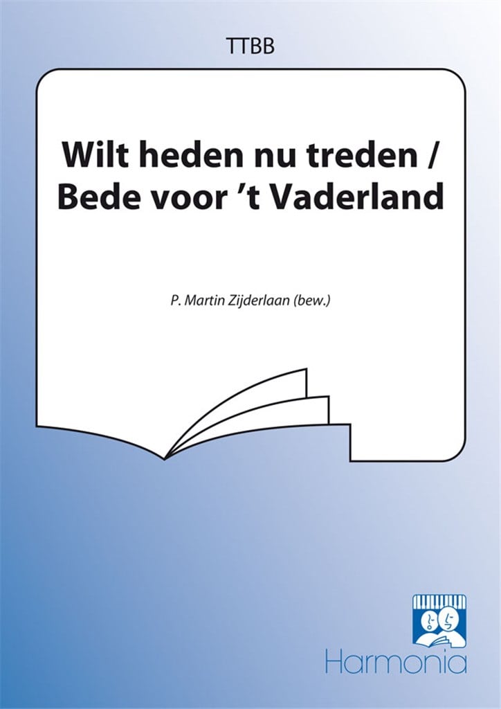 Wilt heden nu treden / Bede voor't Vaderland